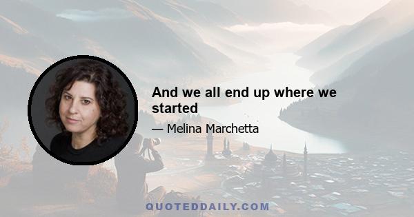 And we all end up where we started