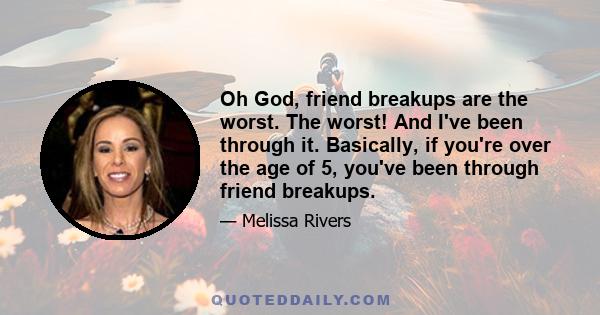 Oh God, friend breakups are the worst. The worst! And I've been through it. Basically, if you're over the age of 5, you've been through friend breakups.