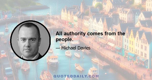 All authority comes from the people.