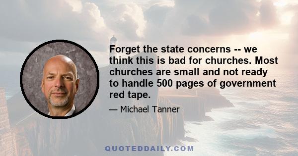 Forget the state concerns -- we think this is bad for churches. Most churches are small and not ready to handle 500 pages of government red tape.