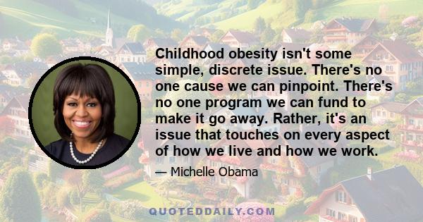 Childhood obesity isn't some simple, discrete issue. There's no one cause we can pinpoint. There's no one program we can fund to make it go away. Rather, it's an issue that touches on every aspect of how we live and how