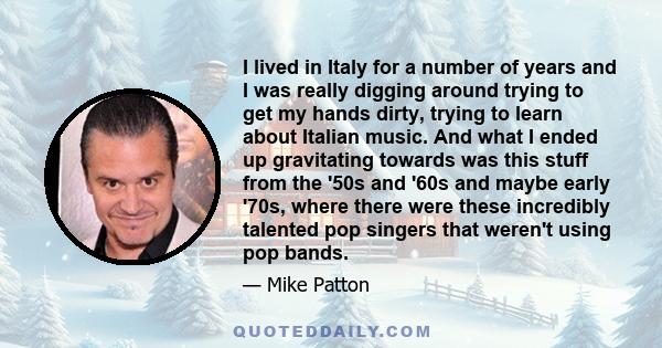 I lived in Italy for a number of years and I was really digging around trying to get my hands dirty, trying to learn about Italian music. And what I ended up gravitating towards was this stuff from the '50s and '60s and