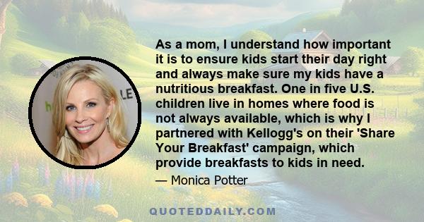 As a mom, I understand how important it is to ensure kids start their day right and always make sure my kids have a nutritious breakfast. One in five U.S. children live in homes where food is not always available, which