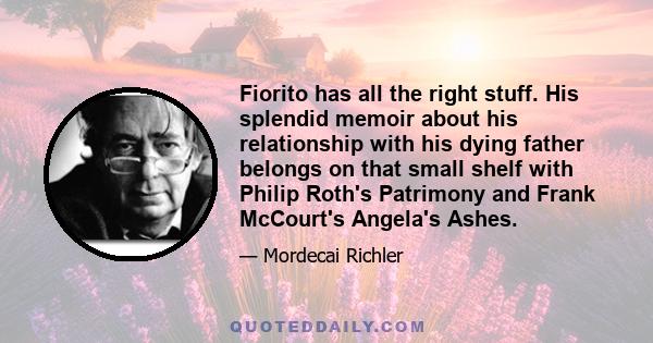 Fiorito has all the right stuff. His splendid memoir about his relationship with his dying father belongs on that small shelf with Philip Roth's Patrimony and Frank McCourt's Angela's Ashes.