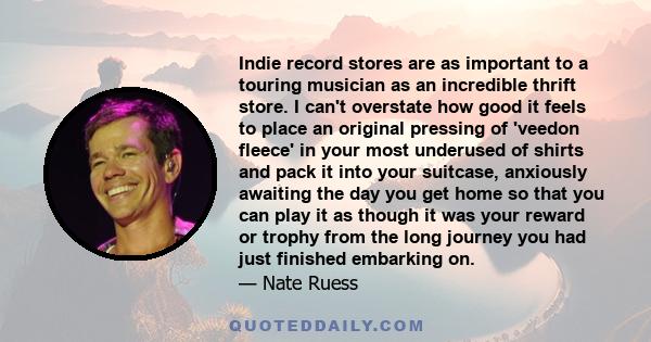 Indie record stores are as important to a touring musician as an incredible thrift store. I can't overstate how good it feels to place an original pressing of 'veedon fleece' in your most underused of shirts and pack it