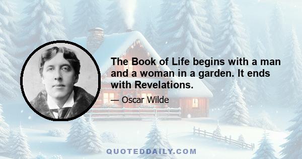 The Book of Life begins with a man and a woman in a garden. It ends with Revelations.