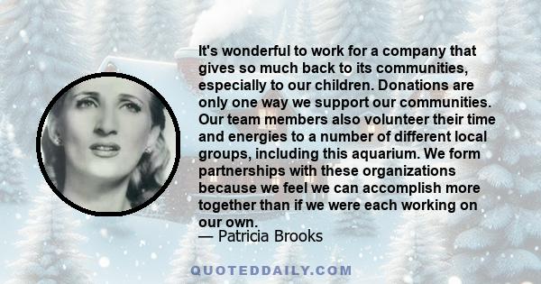 It's wonderful to work for a company that gives so much back to its communities, especially to our children. Donations are only one way we support our communities. Our team members also volunteer their time and energies