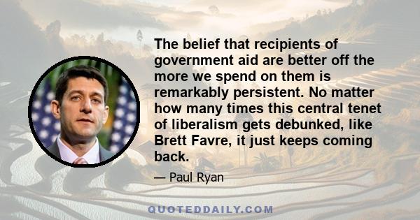 The belief that recipients of government aid are better off the more we spend on them is remarkably persistent. No matter how many times this central tenet of liberalism gets debunked, like Brett Favre, it just keeps