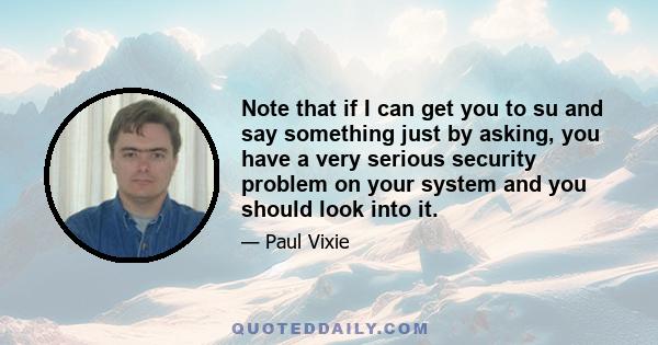 Note that if I can get you to su and say something just by asking, you have a very serious security problem on your system and you should look into it.