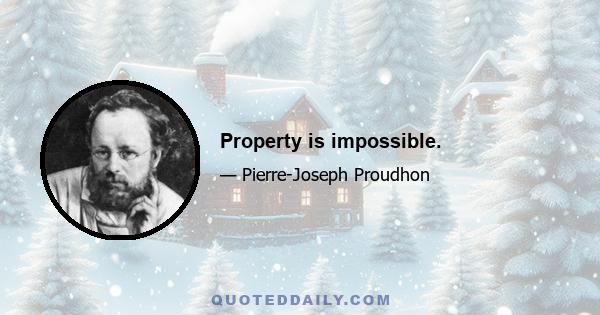 Property is impossible.