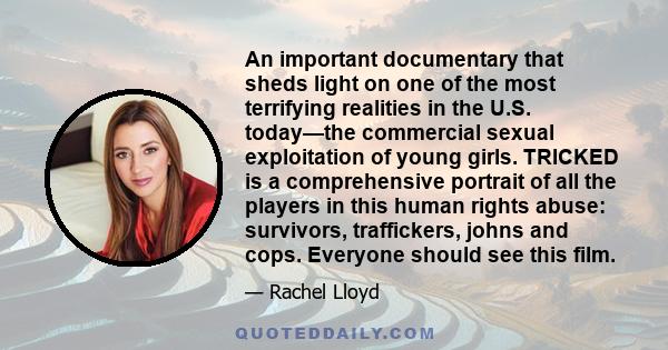 An important documentary that sheds light on one of the most terrifying realities in the U.S. today—the commercial sexual exploitation of young girls. TRICKED is a comprehensive portrait of all the players in this human