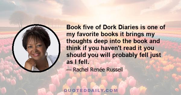 Book five of Dork Diaries is one of my favorite books it brings my thoughts deep into the book and think if you haven't read it you should you will probably fell just as I fell.