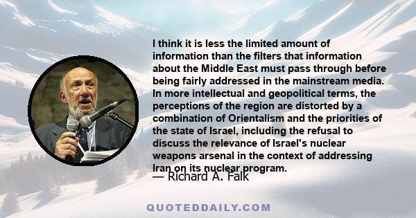 I think it is less the limited amount of information than the filters that information about the Middle East must pass through before being fairly addressed in the mainstream media. In more intellectual and geopolitical