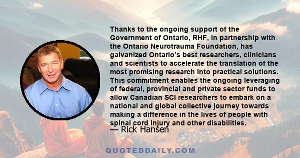 Thanks to the ongoing support of the Government of Ontario, RHF, in partnership with the Ontario Neurotrauma Foundation, has galvanized Ontario’s best researchers, clinicians and scientists to accelerate the translation