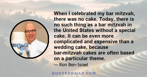 When I celebrated my bar mitzvah, there was no cake. Today, there is no such thing as a bar mitzvah in the United States without a special cake. It can be even more complicated and expensive than a wedding cake, because