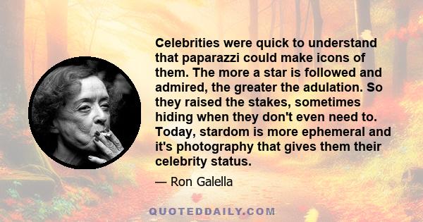 Celebrities were quick to understand that paparazzi could make icons of them. The more a star is followed and admired, the greater the adulation. So they raised the stakes, sometimes hiding when they don't even need to.