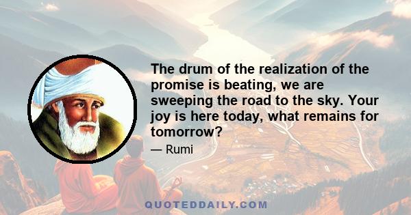 The drum of the realization of the promise is beating, we are sweeping the road to the sky. Your joy is here today, what remains for tomorrow?