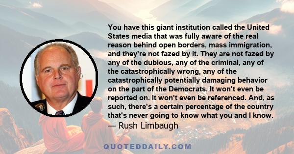You have this giant institution called the United States media that was fully aware of the real reason behind open borders, mass immigration, and they're not fazed by it. They are not fazed by any of the dubious, any of