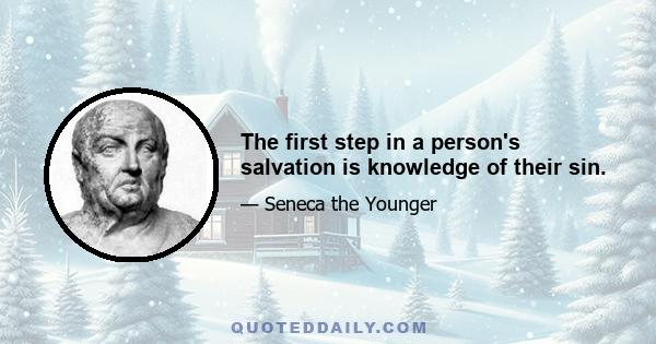 The first step in a person's salvation is knowledge of their sin.