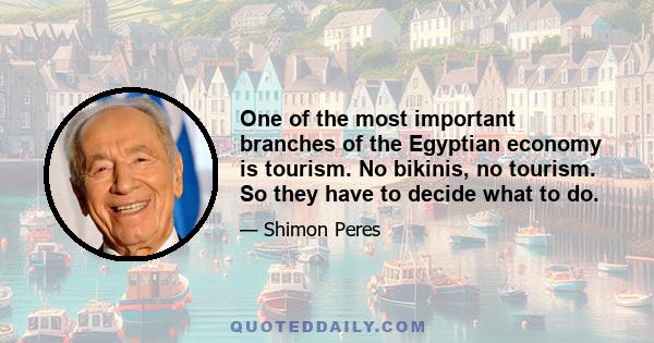 One of the most important branches of the Egyptian economy is tourism. No bikinis, no tourism. So they have to decide what to do.