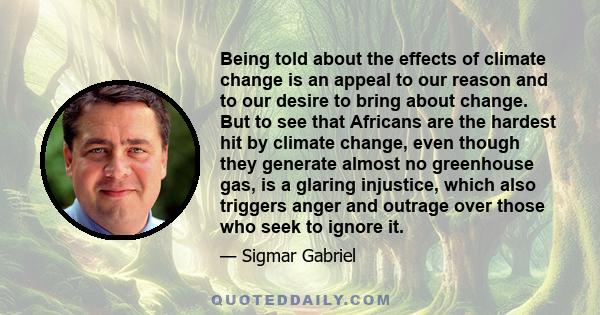 Being told about the effects of climate change is an appeal to our reason and to our desire to bring about change. But to see that Africans are the hardest hit by climate change, even though they generate almost no