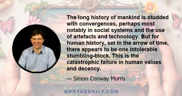 The long history of mankind is studded with convergences, perhaps most notably in social systems and the use of artefacts and technology. But for human history, set in the arrow of time, there appears to be one