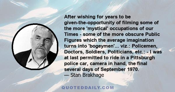 After wishing for years to be given-the-opportunity of filming some of the more 'mystical' occupations of our Times - some of the more obscure Public Figures which the average imagination turns into 'bogeymen'... viz.: