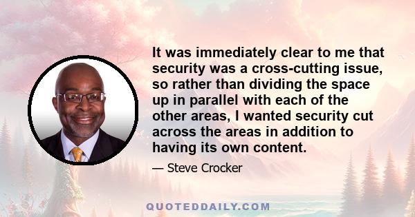 It was immediately clear to me that security was a cross-cutting issue, so rather than dividing the space up in parallel with each of the other areas, I wanted security cut across the areas in addition to having its own