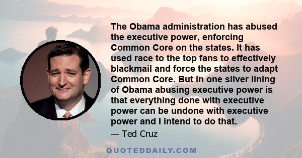 The Obama administration has abused the executive power, enforcing Common Core on the states. It has used race to the top fans to effectively blackmail and force the states to adapt Common Core. But in one silver lining