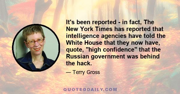 It's been reported - in fact, The New York Times has reported that intelligence agencies have told the White House that they now have, quote, high confidence that the Russian government was behind the hack.
