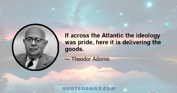 If across the Atlantic the ideology was pride, here it is delivering the goods.
