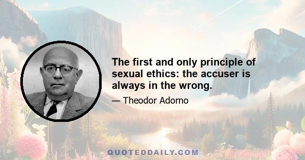 The first and only principle of sexual ethics: the accuser is always in the wrong.