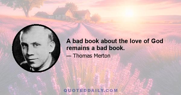 A bad book about the love of God remains a bad book.