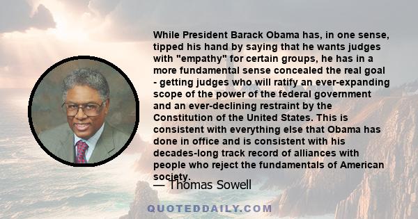 While President Barack Obama has, in one sense, tipped his hand by saying that he wants judges with empathy for certain groups, he has in a more fundamental sense concealed the real goal - getting judges who will ratify