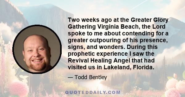 Two weeks ago at the Greater Glory Gathering Virginia Beach, the Lord spoke to me about contending for a greater outpouring of his presence, signs, and wonders. During this prophetic experience I saw the Revival Healing