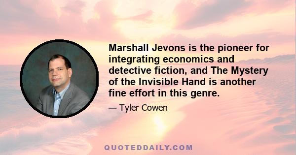 Marshall Jevons is the pioneer for integrating economics and detective fiction, and The Mystery of the Invisible Hand is another fine effort in this genre.