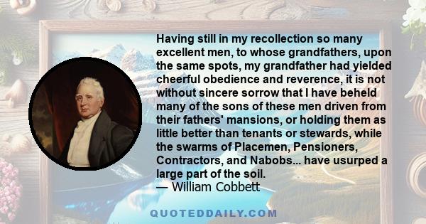 Having still in my recollection so many excellent men, to whose grandfathers, upon the same spots, my grandfather had yielded cheerful obedience and reverence, it is not without sincere sorrow that I have beheld many of