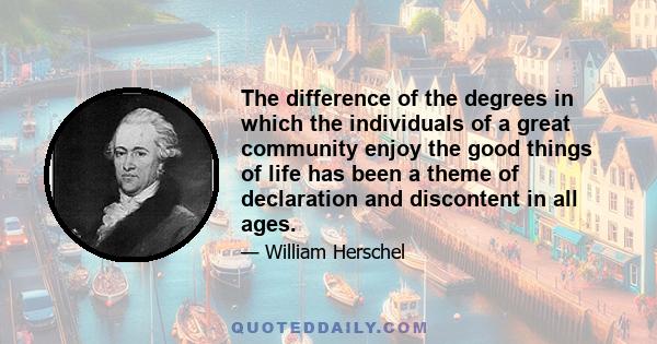 The difference of the degrees in which the individuals of a great community enjoy the good things of life has been a theme of declaration and discontent in all ages; and it is doubtless our paramount duty, in every