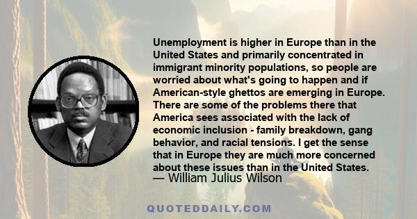 Unemployment is higher in Europe than in the United States and primarily concentrated in immigrant minority populations, so people are worried about what's going to happen and if American-style ghettos are emerging in