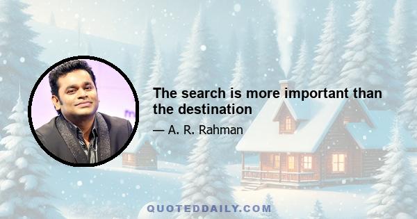 The search is more important than the destination