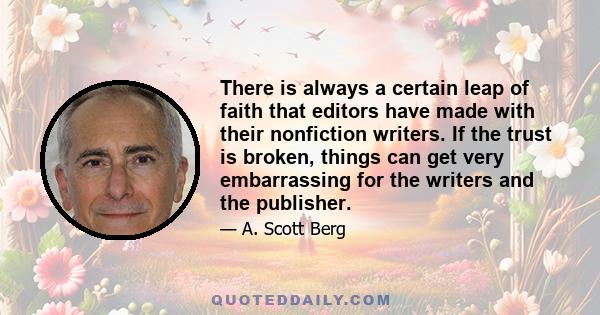 There is always a certain leap of faith that editors have made with their nonfiction writers. If the trust is broken, things can get very embarrassing for the writers and the publisher.