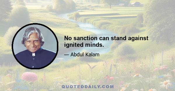 No sanction can stand against ignited minds.