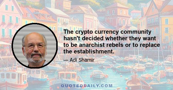 The crypto currency community hasn't decided whether they want to be anarchist rebels or to replace the establishment.