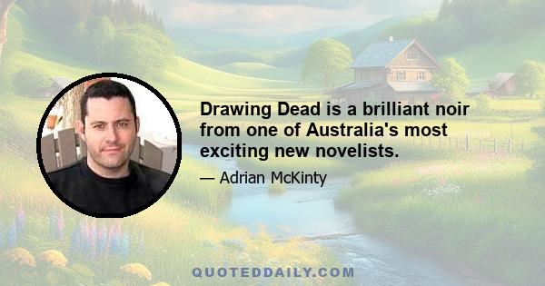 Drawing Dead is a brilliant noir from one of Australia's most exciting new novelists.