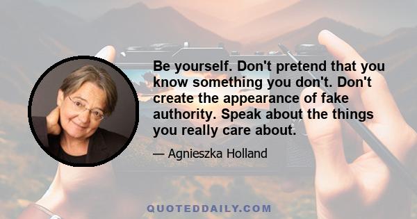 Be yourself. Don't pretend that you know something you don't. Don't create the appearance of fake authority. Speak about the things you really care about.