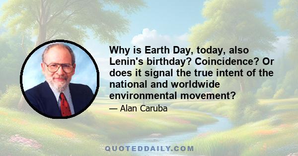 Why is Earth Day, today, also Lenin's birthday? Coincidence? Or does it signal the true intent of the national and worldwide environmental movement?