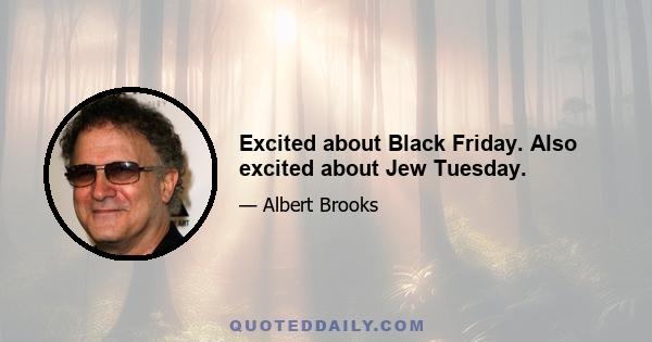 Excited about Black Friday. Also excited about Jew Tuesday.