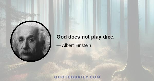 God does not play dice.