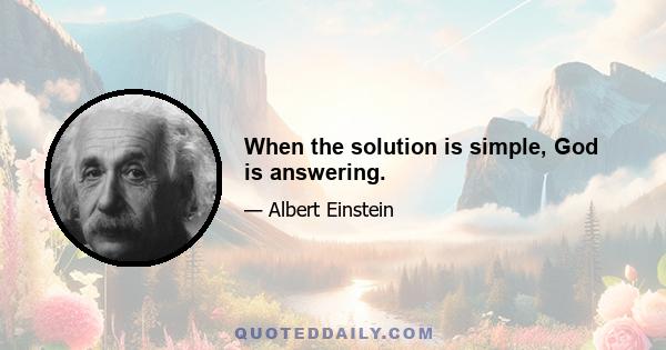 When the solution is simple, God is answering.