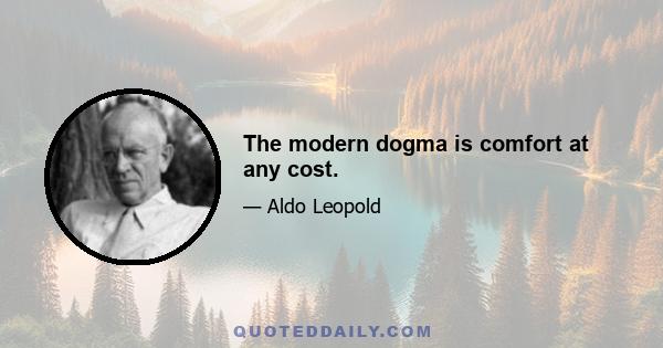 The modern dogma is comfort at any cost.